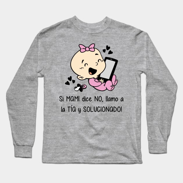 Si mami dice no, llamo a la tía y solucionado (versión niña). Long Sleeve T-Shirt by Yolanda84